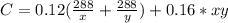 C = 0.12(\frac{288}{x} + \frac{288}{y}) + 0.16 * xy