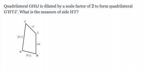 Quadrilateral GHIJ is dilated by a scale factor of 22 to form quadrilateral G'H'I'J'. What is the me