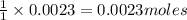 \frac{1}{1}\times 0.0023=0.0023moles