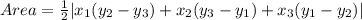 Area = \frac{1}{2}|x_1(y_2 - y_3) + x_2(y_3 - y_1) +x_3(y_1 - y_2)|