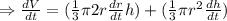 \Rightarrow \frac{dV}{dt}=(\frac{1}{3} \pi 2r\frac{dr}{dt}h)+(\frac{1}{3}\pi r^2 \frac{dh}{dt})&#10;