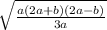 \sqrt{ \frac{a(2a + b)(2a - b)}{3a} }
