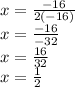 x=\frac{-16}{2(-16)} \\x=\frac{-16}{-32} \\x=\frac{16}{32} \\x=\frac{1}{2}