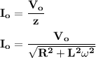 \mathbf{I_o = \dfrac{V_o}{z}} \\ \\  \mathbf{I_o = \dfrac{V_o}{\sqrt{R^2+L^2\omega ^2}}}