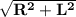 \mathbf{\sqrt{R^2+L^2}}