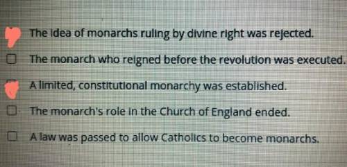 Identify two effects of the Glorious Revolution on the
English monarchy.