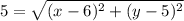 5=\sqrt{(x-6)^2+(y-5)^2 }