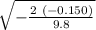 \sqrt{- \frac{2 \  (-0.150)}{9.8} }