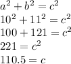 a^{2}+ b^{2}=c^{2} \\10^{2} +11^{2}=c^{2} \\100+121=c^{2} \\221=c^{2} \\110.5=c