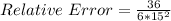 Relative\ Error = \frac{36}{6*15^2}