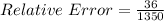 Relative\ Error = \frac{36}{1350}