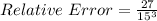 Relative\ Error = \frac{27}{15^3}