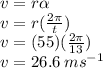 v = r \alpha  \\ v = r( \frac{2\pi}{t} ) \\ v = (55)( \frac{2\pi}{13} ) \\ v = 26.6 \: m {s}^{ - 1}