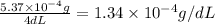 \frac{5.37\times 10^{-4}g}{4dL}=1.34\times 10^{-4}g/dL