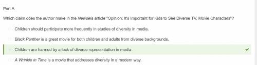 Part A

Which claim does the author make in the Newsela article Opinion It's important for Kids to