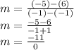 m = \frac{(-5)-(6)}{(-1)-(-1)} \\m = \frac{-5-6}{-1+1}\\m =\frac{-11}{0}