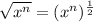 \sqrt{x^n} = (x^n)^\frac{1}{2}