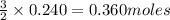 \frac{3}{2}\times 0.240=0.360moles
