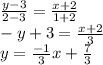 \frac{y - 3}{2 - 3}  =  \frac{x + 2}{1 + 2}  \\  \ - y + 3 =  \frac{x + 2}{3}  \\  y =   \frac{ - 1}{3}x  +  \frac{7}{3}