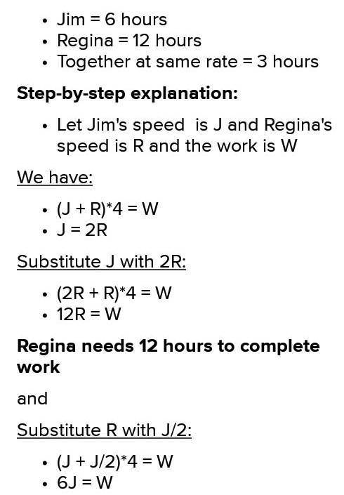 HELP ILL GIVE BRAINIEST THIS MY LAST QUESTION!

Jim and Regina can complete one job in 4 hours when