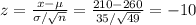 z=\frac{x-\mu}{\sigma/\sqrt{n} } =\frac{210-260}{35/\sqrt{49} } =-10