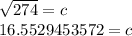 \sqrt {274}=c \\	$$16.5529453572= c