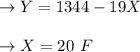 \to Y = 1344 - 19X\\\\\to X= 20 \ F