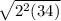 \sqrt{2^{2}(34)}