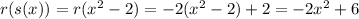 r(s(x)) = r(x^2-2) = -2(x^2-2) + 2 = -2x^2 + 6