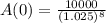A(0) = \frac{10000}{(1.025)^8}