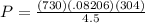P=\frac{(730)(.08206)(304)}{4.5}