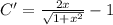 C' = \frac{2x}{\sqrt{1 + x^2}} - 1