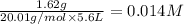 \frac{1.62g}{20.01g/mol\times 5.6L}=0.014M