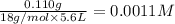 \frac{0.110g}{18g/mol\times 5.6L}=0.0011M