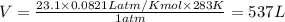 V=\frac{23.1\times 0.0821Latm/K mol\times 283K}{1atm}=537L