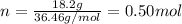 n=\frac{18.2g}{36.46g/mol}= 0.50mol