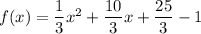 f(x)=\dfrac{1}{3}x^2+\dfrac{10}{3}x+\dfrac{25}{3}-1