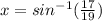 x = sin^{-1}(\frac{17}{19})