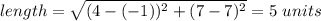length=\sqrt{(4-(-1))^2+(7-7)^2} =5\ units\\