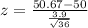 z = \frac{50.67 - 50}{\frac{3.9}{\sqrt{36}}}