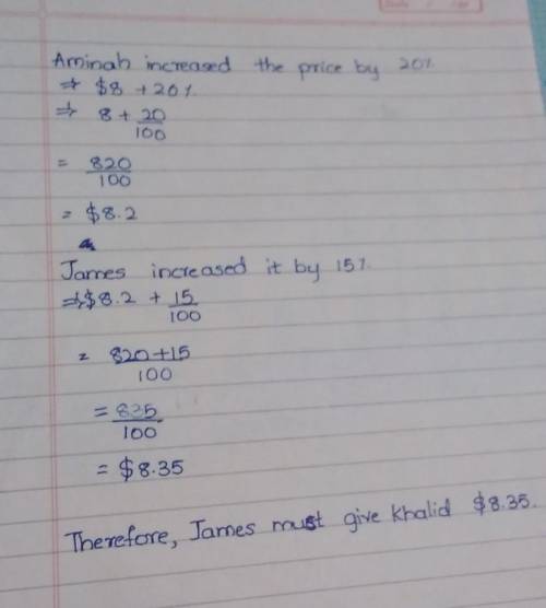 Aminah bought a book for $8. She increased the price by 20% and sold the books to James. James furth