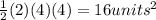 \frac{1}{2} (2)(4)(4)=16 units^2