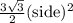 \frac{3\sqrt{3}}{2}(\text{side})^2