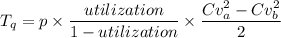 T_q = p \times \dfrac{utilization }{1 - utilization} \times \dfrac{Cv_a^2 -Cv_b^2}{2}