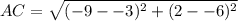 AC = \sqrt{(-9 --3)^2 + (2 --6)^2