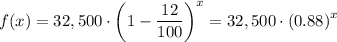 f(x) = 32,500 \cdot \left(1 - \dfrac{12}{100} \right)^x = 32,500 \cdot \left(0.88\right)^x