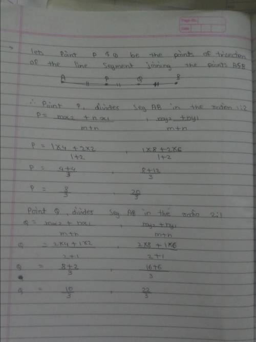 Find the points of trisection of line joining (2,6) and (4,8). pls help ! :'(​