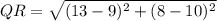 QR=\sqrt{(13-9)^{2}+(8-10)^{2}}