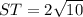 ST=2\sqrt{10}