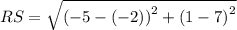RS=\sqrt{\left(-5-\left(-2\right)\right)^2+\left(1-7\right)^2}